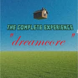 DREAMCORE — THE COMPLETE EXPERIENCE