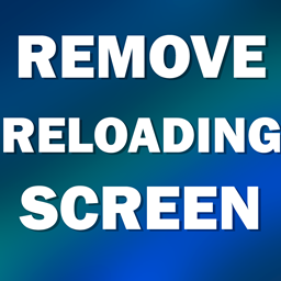 Remove Reloading Screen