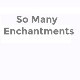 So Many Enchantments